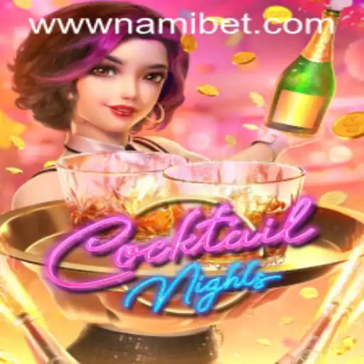 Exploring the Vibrant World of CocktailNights in Nami.bet