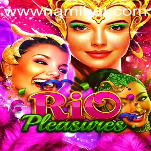 Discover the Thrilling World of RioPleasures on Nami.bet