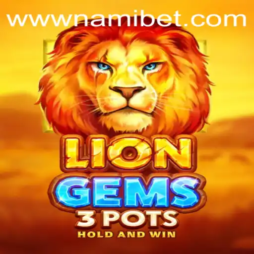 Unveiling the Thrills of LionGems3pots on Nami.bet
